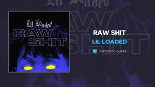 Lil Loaded - Raw Shit (AUDIO)