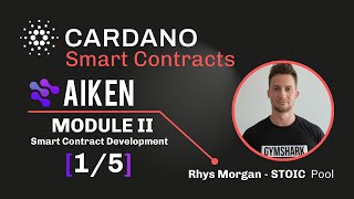 Cardano Smart Contracts: Aiken Language - Intro Module II [1/5]
