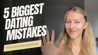 5 biggest dating mistakes most people make ￼- personal experience