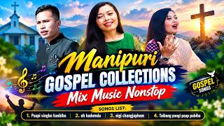 Manipuri Gospel Collections 🙏 | Mix Music Nonstop | Heart Touching Gospel Songs | Christian Songs
