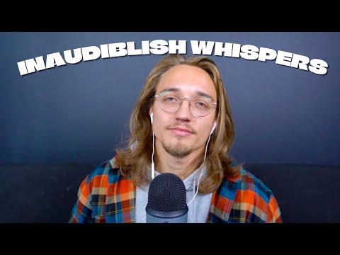 ASMR Inaudiblish Whispers