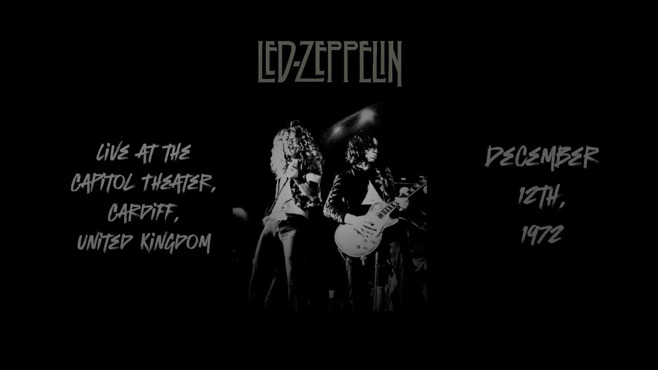 LedZep - Dec. 12th, 1972 - Live at the Capitol Theater, Cardiff, United Kingdom