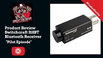 Product Review - Switchcraft 318BT  "Pilot Episode"