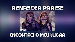 RENASCER PRAISE -  Encontrei O Meu Lugar (Ao Vivo Em São Paulo 2018) As Melhores do Gospel Music