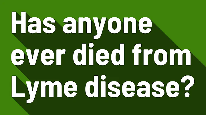 Has anyone ever died from Lyme disease?