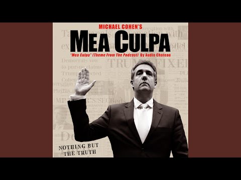 Mea Culpa Theme Song From The Michael Cohen Podcast Mea Culpa Original Podcast Soundtrack 