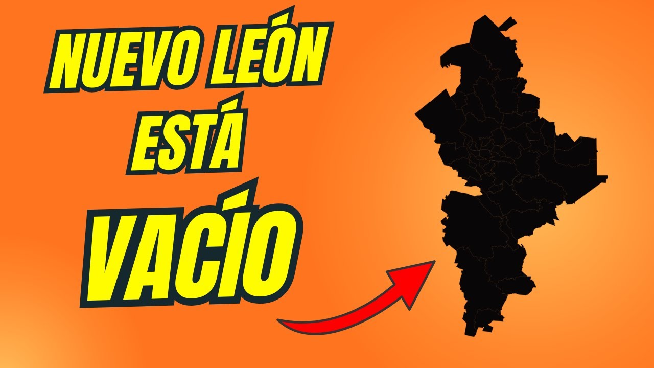 Nuevo León es un estado VACÍO (y esta es la razón)