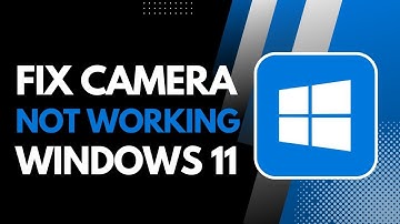 Camera Not Working In Windows 11 Fix