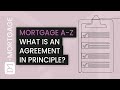 WHAT IS A MORTGAGE AGREEMENT IN PRINCIPLE? (MORTGAGE A-Z SERIES)