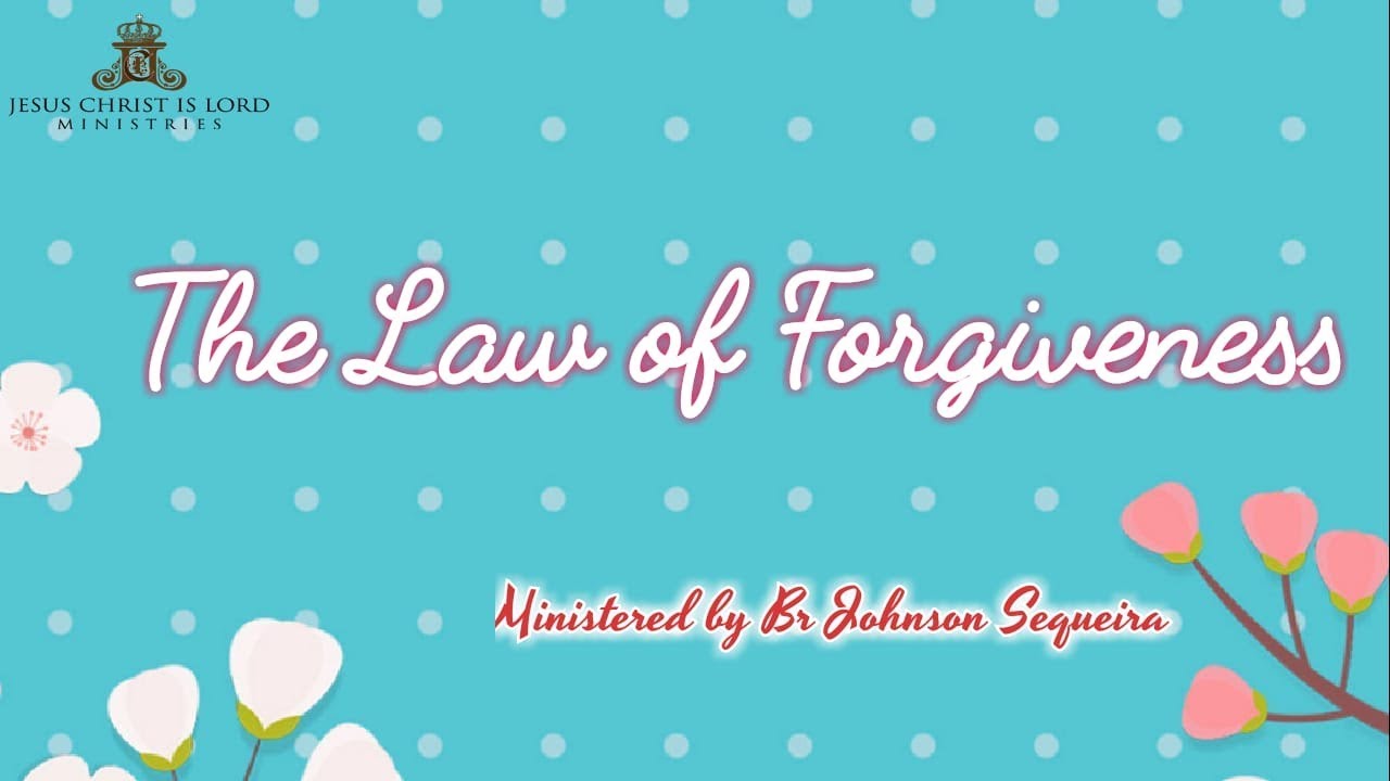 THE LAW OF FORGIVENESS | Br Johnson Sequeira - YouTube