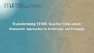 Transforming TESOL Teacher Education Humanistic Approaches to Technology and Pedagogy