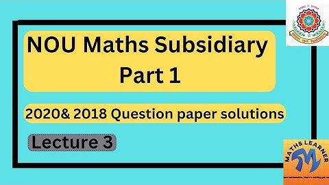 NOU Maths Subsidiary part 1|2018 & 2020 question paper |Maths Learner by Kirti|
