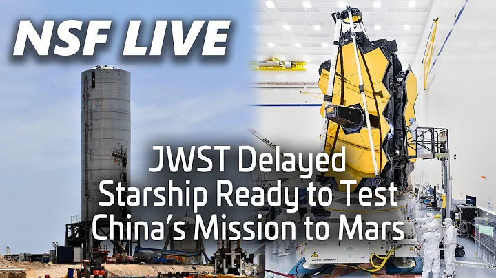 NSF Live: James Webb Space Telescope Delayed, Starship SN5 Testing, Tianwen-1 Mars Mission, and More - DayDayNews