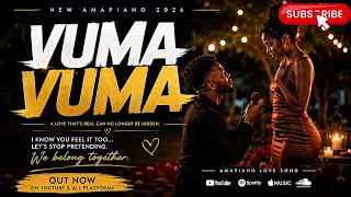  VUMA VUMA | NEW AMAPIANO 2026