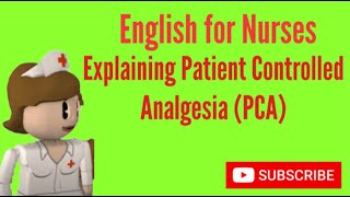 English for Nurses: Explaining PCA (Patient Controlled Analgesia)