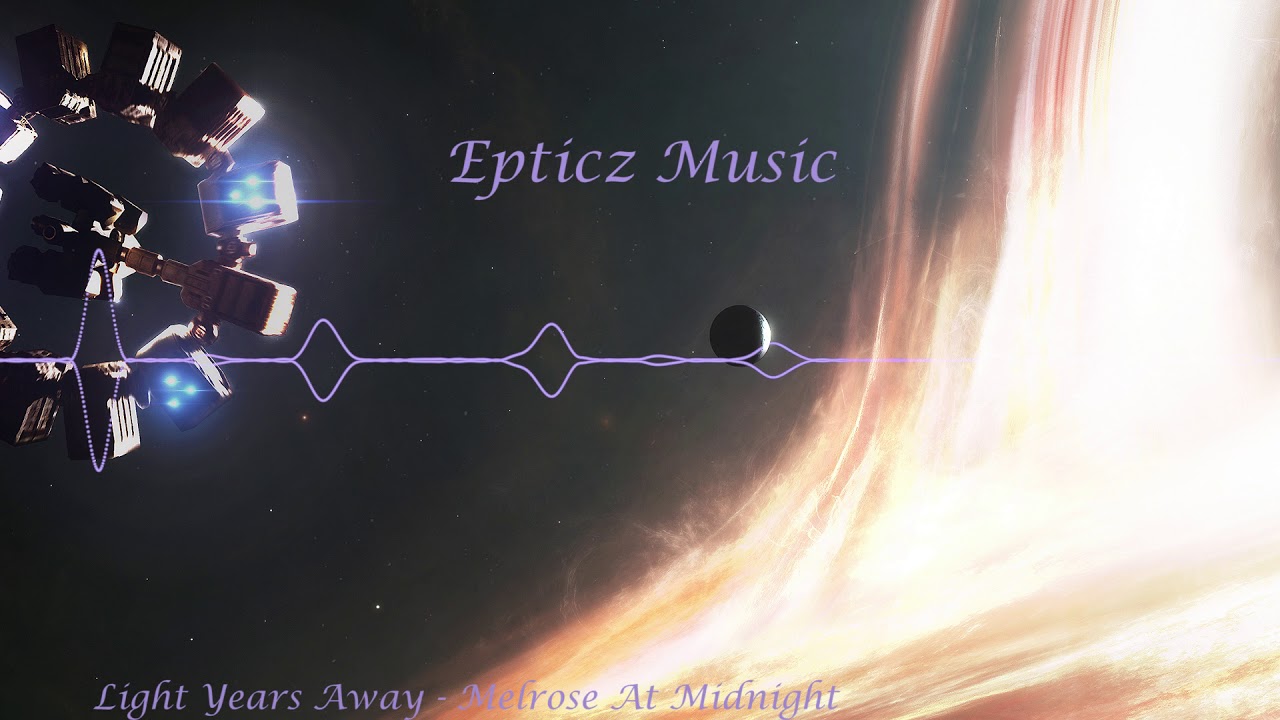 Epticz Music | Light Years Away - Melrose At Midnight