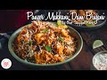 Paneer Makhani Dum Briyani Recipe | पनीर मखनी दम ब्रियनि | Chef Sanjyot Keer