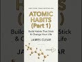 Atomic Habits Part 1: Tiny Changes, Remarkable Results |Book Summary #atomichabits #audiobook #books