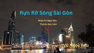 Rực Rỡ Sông Sài Gòn -Nhạc:Vũ Ngọc Báu-Thơ:An Sơn Lâm