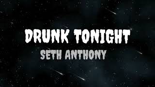 Seth Anthony - Drunk Tonight (Official Music Video)