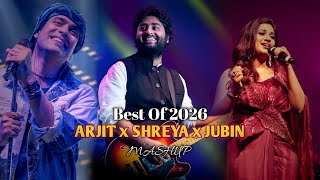 Best of 2026 Arjit X Shreya X Jubin Mashup | Nonstop Mashup | Arjit Singh Mashup | 2026 Best Mashup 