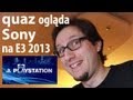 quaz ogląda Sony na E3 2013