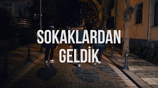 Sokaklardan Geldi̇k