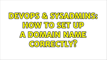 DevOps & SysAdmins: How to set up a domain name correctly? (2 Solutions!!)