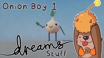 Dreams PS4 - ONION BOY - Part 1