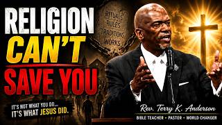 Rev. Terry K. Anderson - You Must Be Born Again—Nothing Else Will Save You