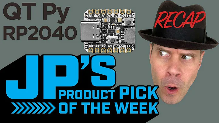 JP’s Product Pick of the Week Recap QT Py RP2040 @adafruit @johnedgarpark #adafruit