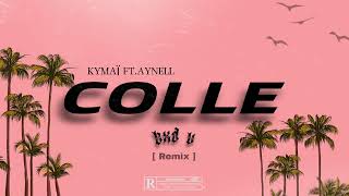 Kymaï ft Aynell - COLLE (Bxd V Remix)