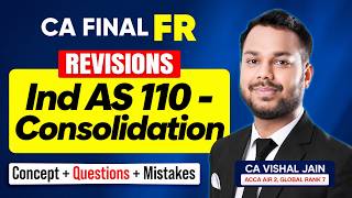 Full Consolidation - Ind AS 110 | CA Final FR Revisions | Concepts + Questions | CA Vishal Jain Update