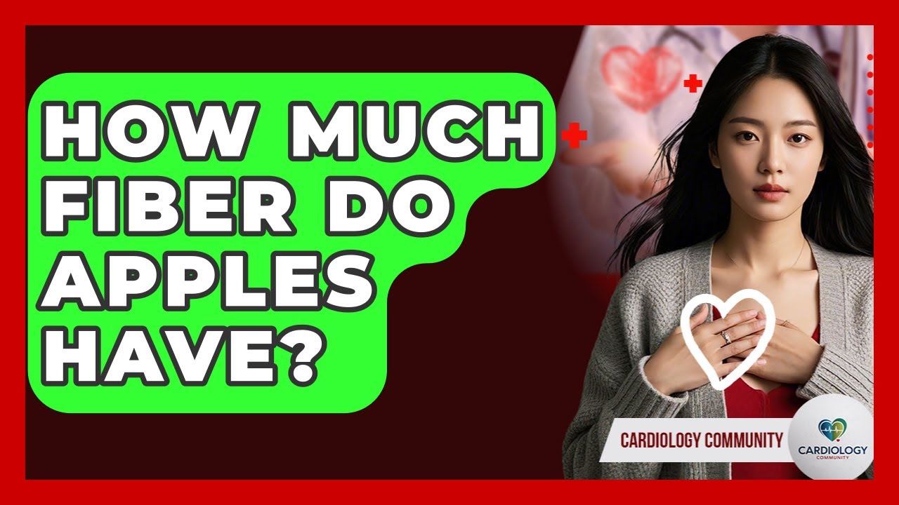 How Much Fiber Do Apples Have? - Cardiology Community