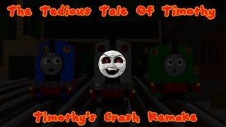 The Tedious Tale Of Timothy Timothys Crash - Btwf Remake