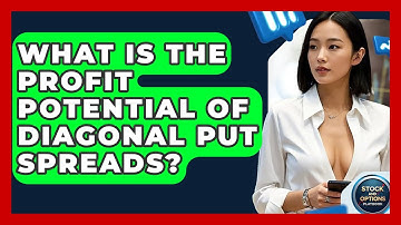 What Is The Profit Potential Of Diagonal Put Spreads? - Stock and Options Playbook