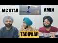 MC STΔN - AMIN | TADIPAAR | 2K20 (REACTION VIDEO BY SINGH BROTHERS)