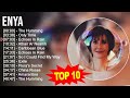 E n y a 2023 MIX ~ Top 10 Best Songs ~ Greatest Hits ~ Full Album