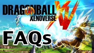 Dragon Ball Xenoverse Answers to Frequently Asked Questions