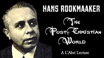 Hans Rookmaaker: The Post-Christian World (An Annotated L