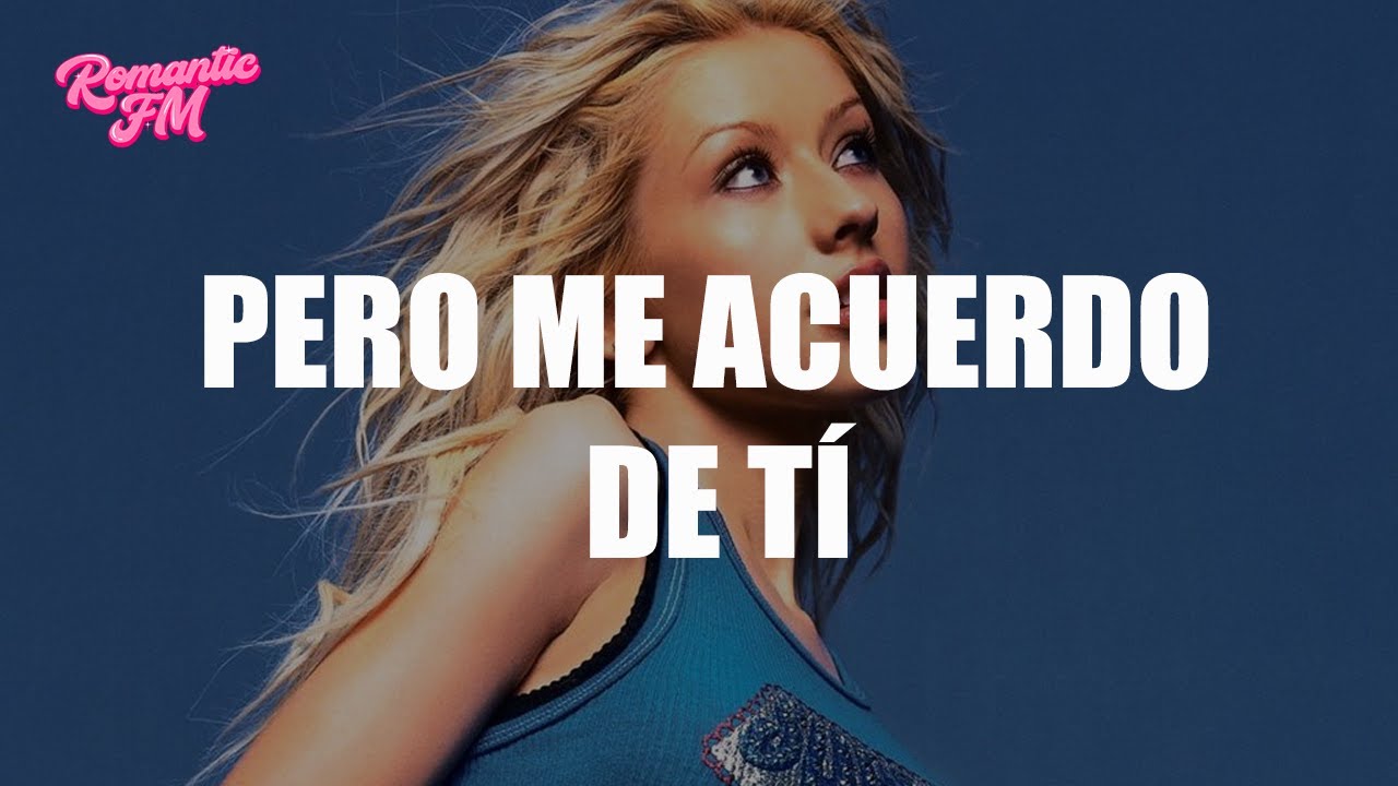 Christina Aguilera - Pero Me Acuerdo De Tí (Letra)