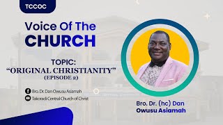 "Original Christianity - Episode 2" - Bro. Dr. Dan Owusu Asiamah (27/08/23)