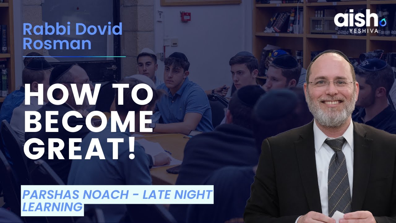 How to Become Great! Parshas Noach talk by Rabbi Dovid Rosman - YouTube