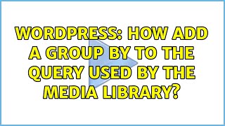 Wordpress: How add a group by to the query used by the media library?