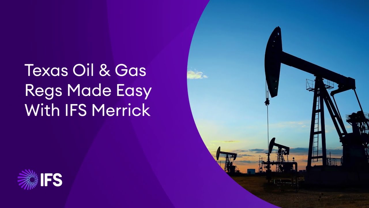 Texas Oil & Gas Regs Made Easy With IFS Merrick