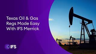 Texas Oil & Gas Regs Made Easy With IFS Merrick