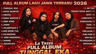FULL ALBUM TUNGGAL EKA - LA TASYA TERBARU FULL ALBUM - PLAYLIST LAGU JAWA TERPOPULER 2026