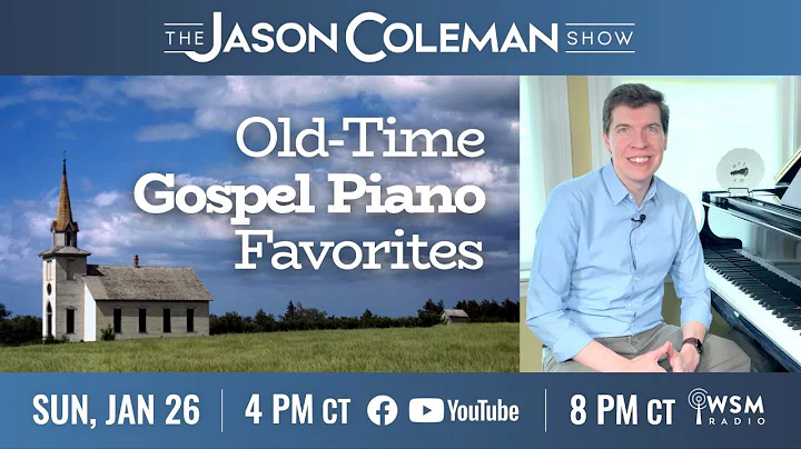 This Week's Show: Old-Time Gospel Piano Favorites - The Jason Coleman Show