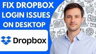 How to Fix Dropbox Login Issues on Desktop Step by Step 2026