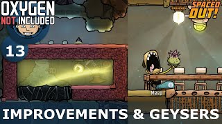 IMPROVEMENTS & MORE GEYSERS - ONI - Spaced Out: Ep. #13 (Oxygen Not Included)